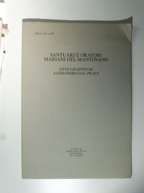Santuari e oratori mariani del Mantoano. Otto graffiti di Alessandro Dal Prato